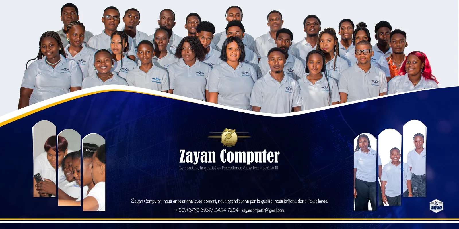 Bannière Zayan Computer : groupe d’étudiants en polo Zayan, emblème et slogan « Le confort, la qualité et l’excellence dans leur totalité !!! », avec la phrase « Nous enseignons avec confort, nous grandissons par la qualité, nous brillons dans l’excellence », les numéros +509 3770-3939 et 3454-7254 et l’adresse zayancomputer@gmail.com